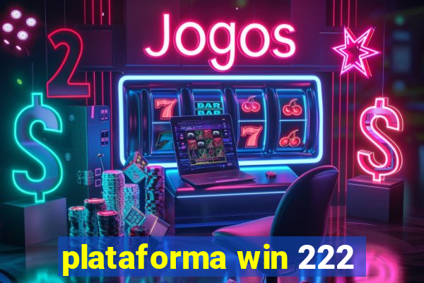 plataforma win 222